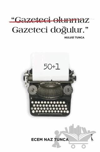 "Gazeteci Olunmaz Gazeteci Doğulur." - Hulusi Tunca