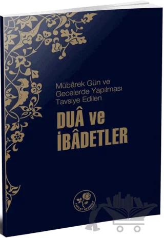 Mübarek Gün ve Gecelerde Yapılması Tavsiye Edilen Dua ve İbadetler
