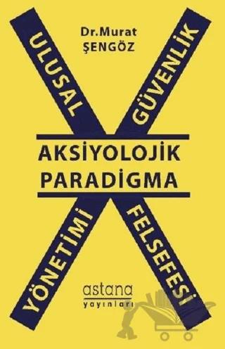 Ulusal Güvenlik Yönetimi Felsefesi - Aksiyolojik Paradigma