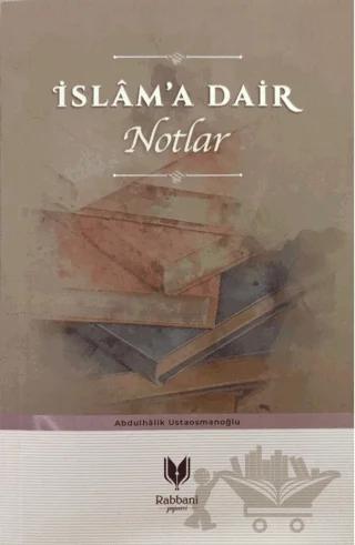 İslam'a Dair Notlar – Abdulhalik Ustaosmanoğlu – Rabbani Yayınevi kitap kapağı