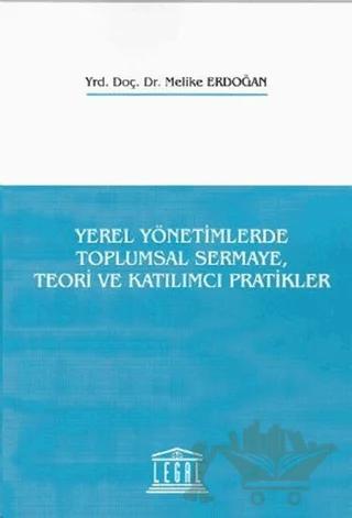 Yerel Yönetimlerde Toplumsal Sermaye, Teori ve Katılımcı Pratikler