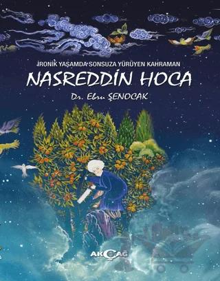 İronik Yaşamda Sonsuza Yürüyen Kahraman Nasreddin Hoca