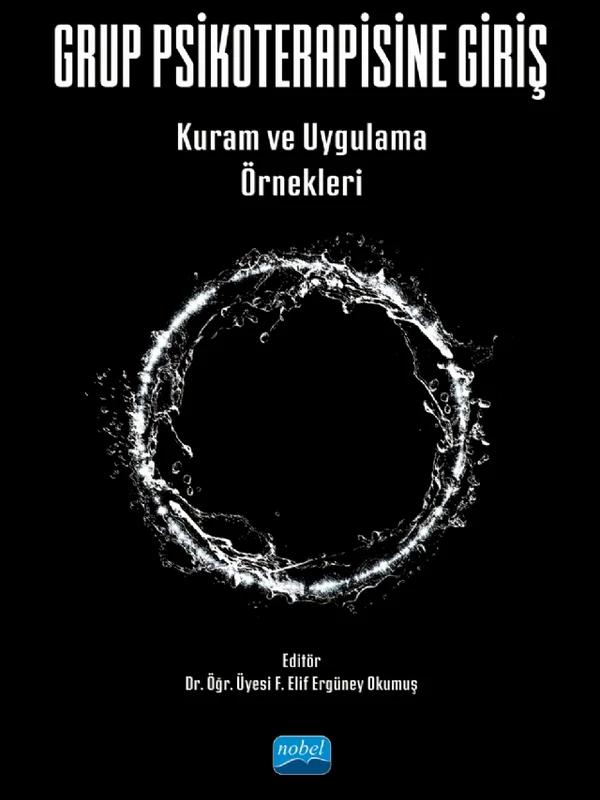 GRUP PSİKOTERAPİSİNE GİRİŞ - Kuram ve Uygulama Örnekleri