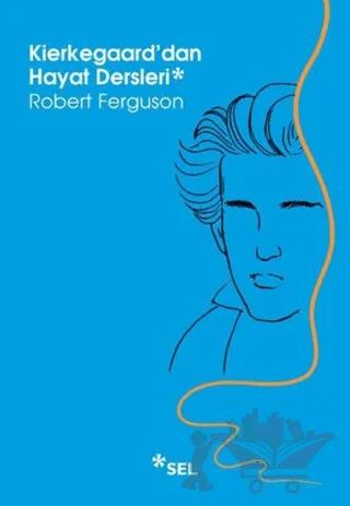 Kierkegaard'dan Hayat Dersleri