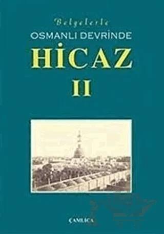 Belgelerle Osmanlı Devrinde Hicaz 2. Cilt