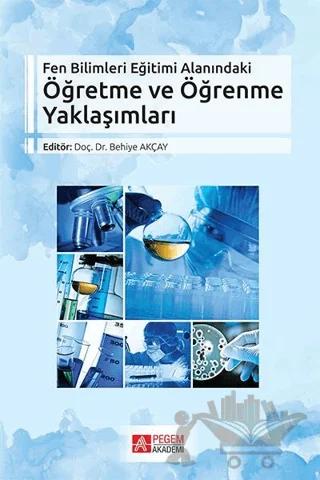 Fen Bilimleri Eğitimi Alanındaki Öğretme ve Öğrenme Yaklaşımları