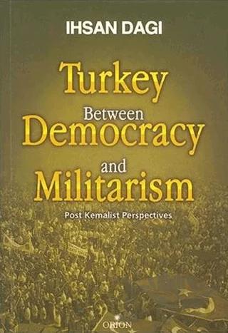 Turkey Between Democracy and Militarism