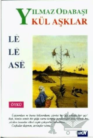 Kül Aşklar / Le Le Ase