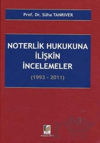 Noterlik Hukukuna İlişkin İncelemeler (1993 - 2011)
