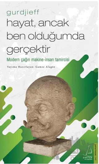 Hayat, Ancak Ben Olduğumda Gerçektir - Gurdjieff