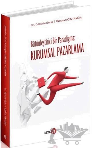 Bütünleştirici Bir Paradigma: Kurumsal Pazarlama – İ. Gökhan Cintamür – Beta Yayınevi kitap kapağı