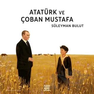 Atatürk ve Çoban Mustafa