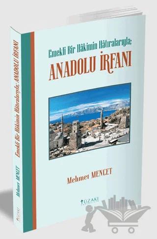Emekli Bir Hakimin Hatıralarıyla: Anadolu İrfanı