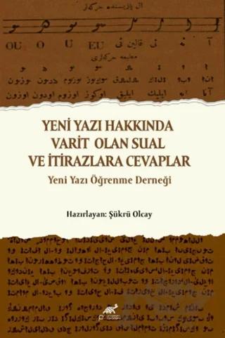 Yeni Yazı Hakkında Varit Olan Sual ve İtirazlara Cevaplar