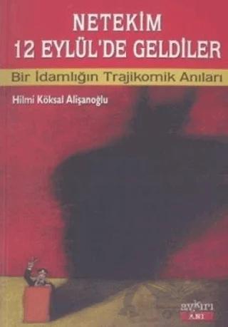 Netekim 12 Eylül’de Geldiler Bir Adamlığın Trajikomik Anıları