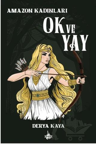 Amazon Kadınları: Ok ve Yay – Derya Kaya – Od Kitap kitap kapağı