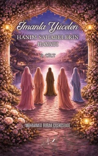 İmanla Yücelen Hanım Sahabelerin Hayatı