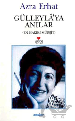 Gülleyla’ya Anılar En Hakiki Mürşit