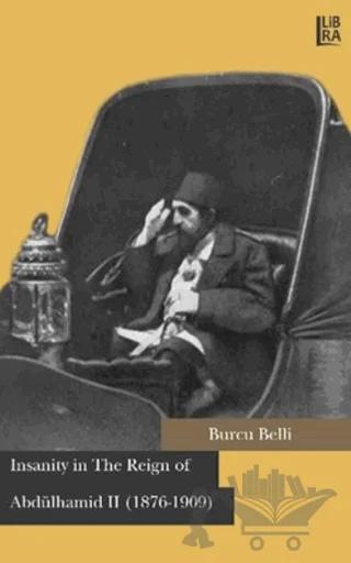 Insanity in The Reign of Abdülhamid 2 (1876-1909)
