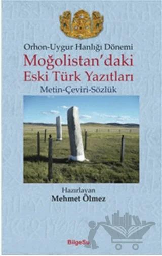 Orhon - Uygur Hanlığı Dönemi - Moğolistan’daki Eski Türk Yazıtları