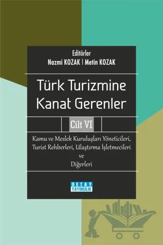 Türk Turizmine Kanat Gerenler 6 Kamu Ve Meslek Kuruluşları Yöneticileri Turist Rehberleri Ulaştırma İşletmecileri ve Diğerleri