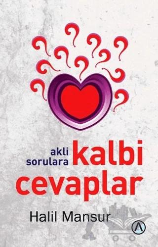 Akli Sorulara Kalbi Cevaplar