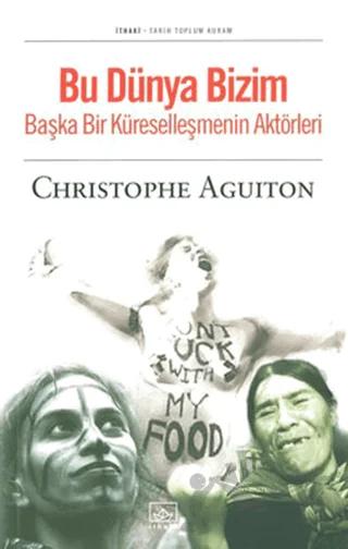 Bu Dünya Bizim Başka Bir Küreselleşmenin Aktörleri