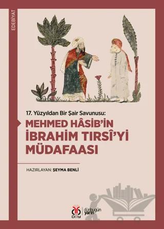 17. Yüzyıldan Bir Şair Savunusu: Mehmed Hasib’in İbrahim Tırsi’yi Müdafaası
