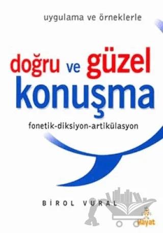 Doğru ve Güzel Konuşma (Uygulama ve Örneklerle) Fonetik-Diksiyon-Artikülasyon