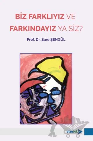 Biz Farklıyız ve Farkındayız ya Siz?