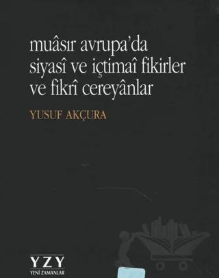 Muasır Avrupa'da Siyasi ve İçtimai Fikirler ve Fikri Cereyanlar – Yusuf Akçura – Yeni Zamanlar Yayınları kitap kapağı