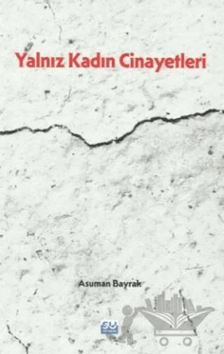 Yalnız Kadın Cinayetleri – Asuman Bayrak – Su Yayınevi kitap kapağı