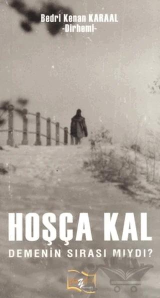 Hoşça Kal Demenin Sırası Mıydı?