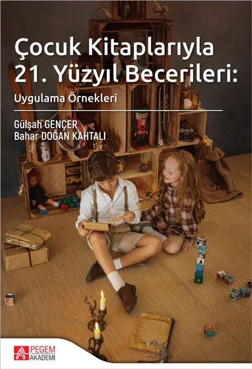 Çocuk Kitaplarıyla 21. Yüzyıl Becerileri: Uygulama Örnekleri