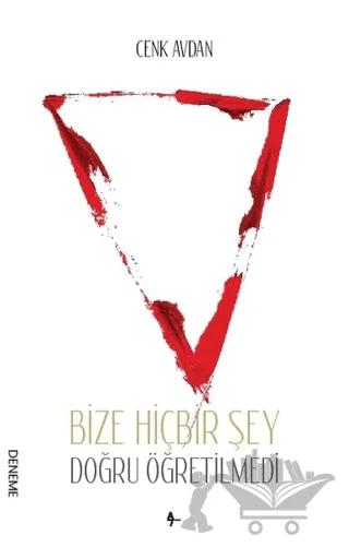 Bize Hiçbir Şey Doğru Öğretilmedi