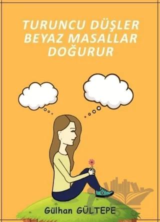 Turuncu Düşler Beyaz Masallar Doğurur