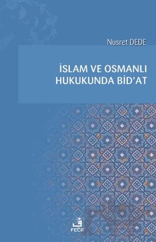 İslam ve Osmanlı Hukukunda Bid'at