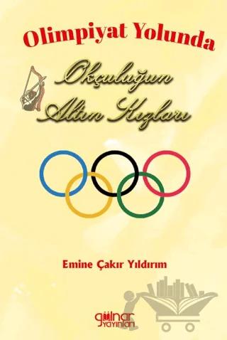 Olimpiyat Yolunda Okçuluğun Altın Kızları