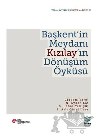 Başkent'in Meydanı Kızılay'ın Dönüşüm Öyküsü