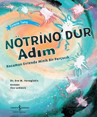 Nötrino'dur Adım Kocaman Evrende Minik Bir Parçacık