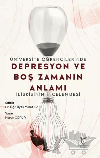 Üniversite Öğrencilerinde Depresyon ve Boş Zamanın Anlamı İlişkisinin İncelenmesi