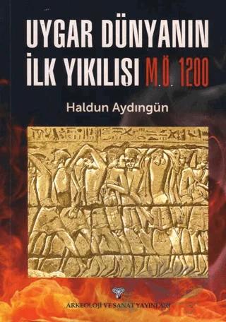 Uygar Dünyanın İlk Yıkılışı M.Ö. 1200