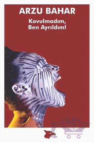 Kovulmadım, Ben Ayrıldım! – Arzu Bahar – Alakarga Sanat Yayınları kitap kapağı