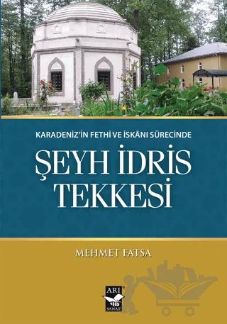 Karadeniz'in Fethi ve İskanı Sürecinde Şeyh İdris Tekkesi