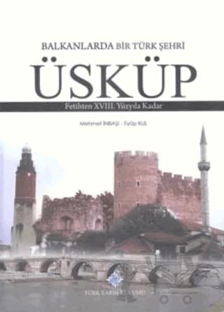 Balkanlarda Bir Türk Şehri - Üsküp
