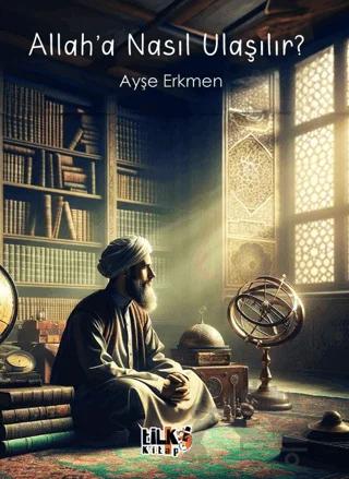 Allah`a Nasıl Ulaşılır?