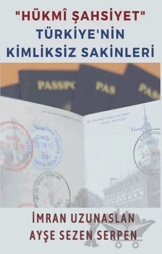 "Hükmi Şahsiyet" Türkiye'nin Kimliksiz Sakinleri – İmran Uzunaslan, Ayşe Sezen Serpen – Platanus Publishing kitap kapağı