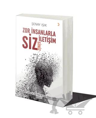 Zor İnsanlarla İletişim Sizsiniz