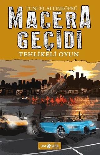 Macera Geçidi 14 - Tehlikeli Oyun – Tuncel Altınköprü – Genç Hayat kitap kapağı