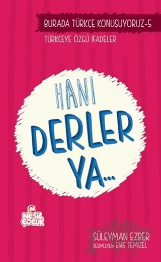 Burada Türkçe Konuşuyoruz 5: Hani Derler Ya..